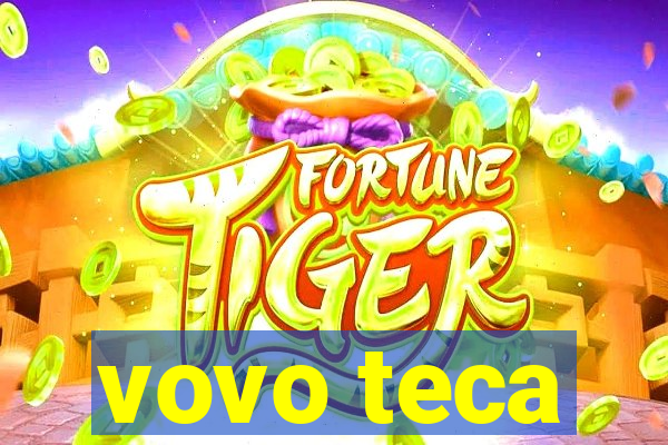 vovo teca